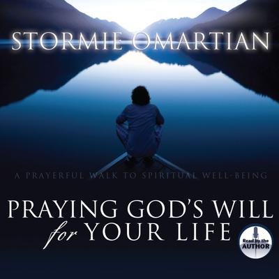 Praying Gods Will for Your Life Audiobook, by Stormie Omartian