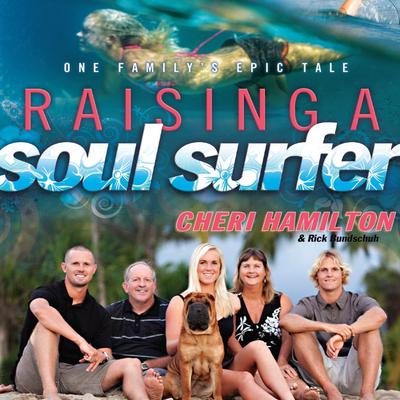 Raising a Soul Surfer: One Familys Epic Tale Audiobook, by Cheri Hamilton