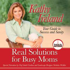 Real Solutions for Busy Moms Audiobook, by Kathy Ireland