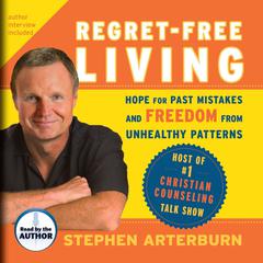 Regret-Free Living: Hope for Past Mistakes and Freedom from Unhealthy Patterns Audiobook, by 