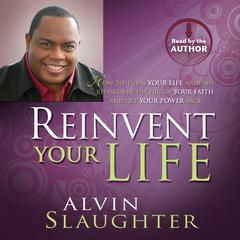 Reinvent Your Life Audiobook, by Alvin Slaughter