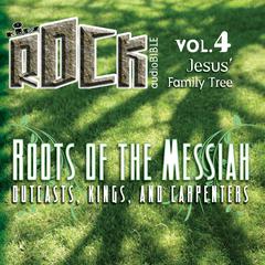 Roots of the Messiah: Outcasts, Kings, and Carpenters Audiobook, by Kailey Bell