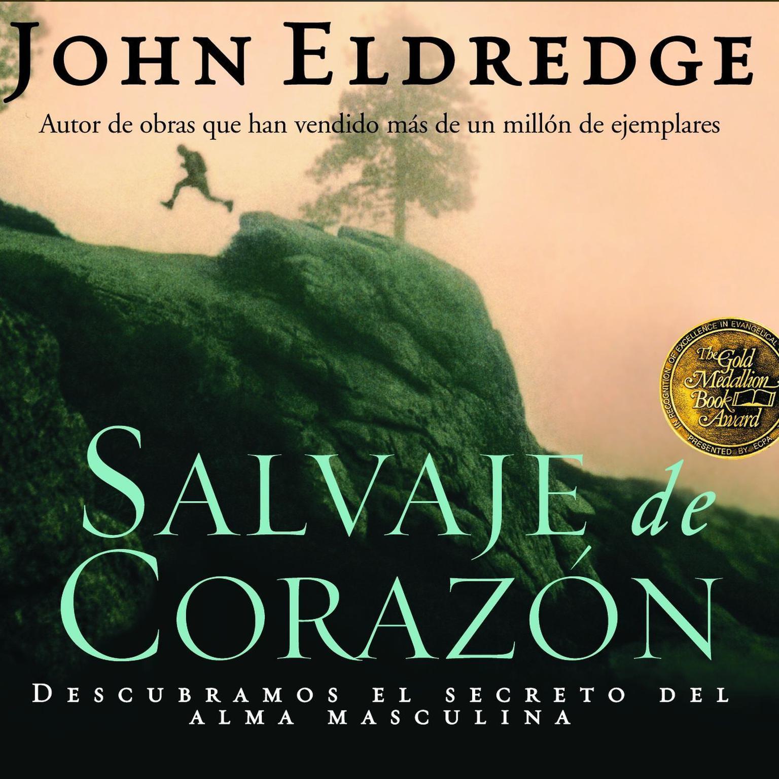 Salvaje de Corazon (Abridged): Wild at Heart Audiobook, by John Eldredge