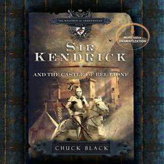 Sir Kendrick and the Castle of Bel Lione Audiobook, by Chuck Black
