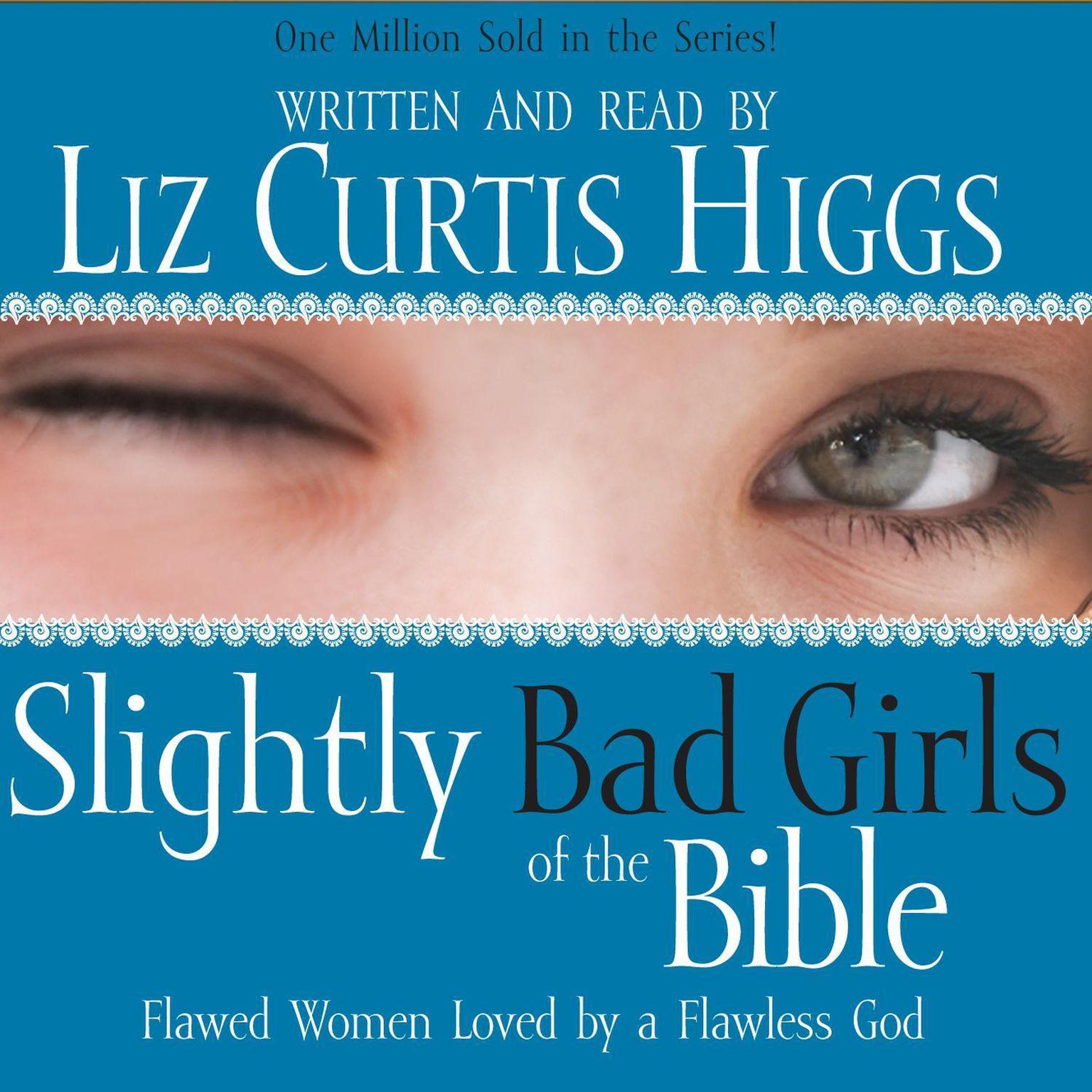 Slightly Bad Girls of the Bible: Flawed Women Loved by a Flawless God Audiobook, by Liz Curtis Higgs