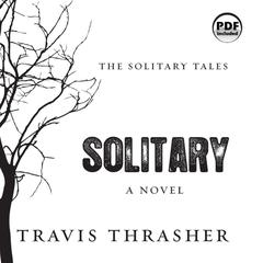 Solitary: A Novel Audiobook, by Travis Thrasher