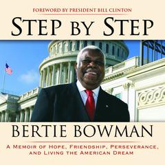 Step By Step: A Memoir of Hope, Friendship, Perserverance and Living the American Dream Audiobook, by Bertie Bowman