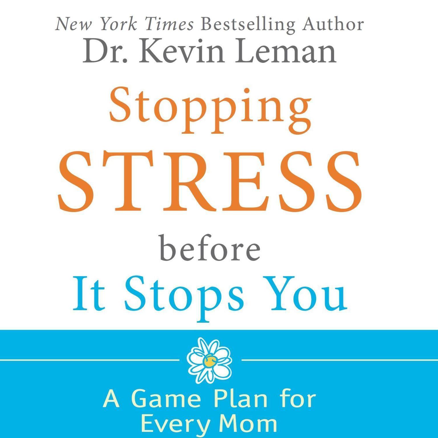 Stopping Stress Before It Stops You: A Game Plan for Every Mom Audiobook, by Kevin Leman