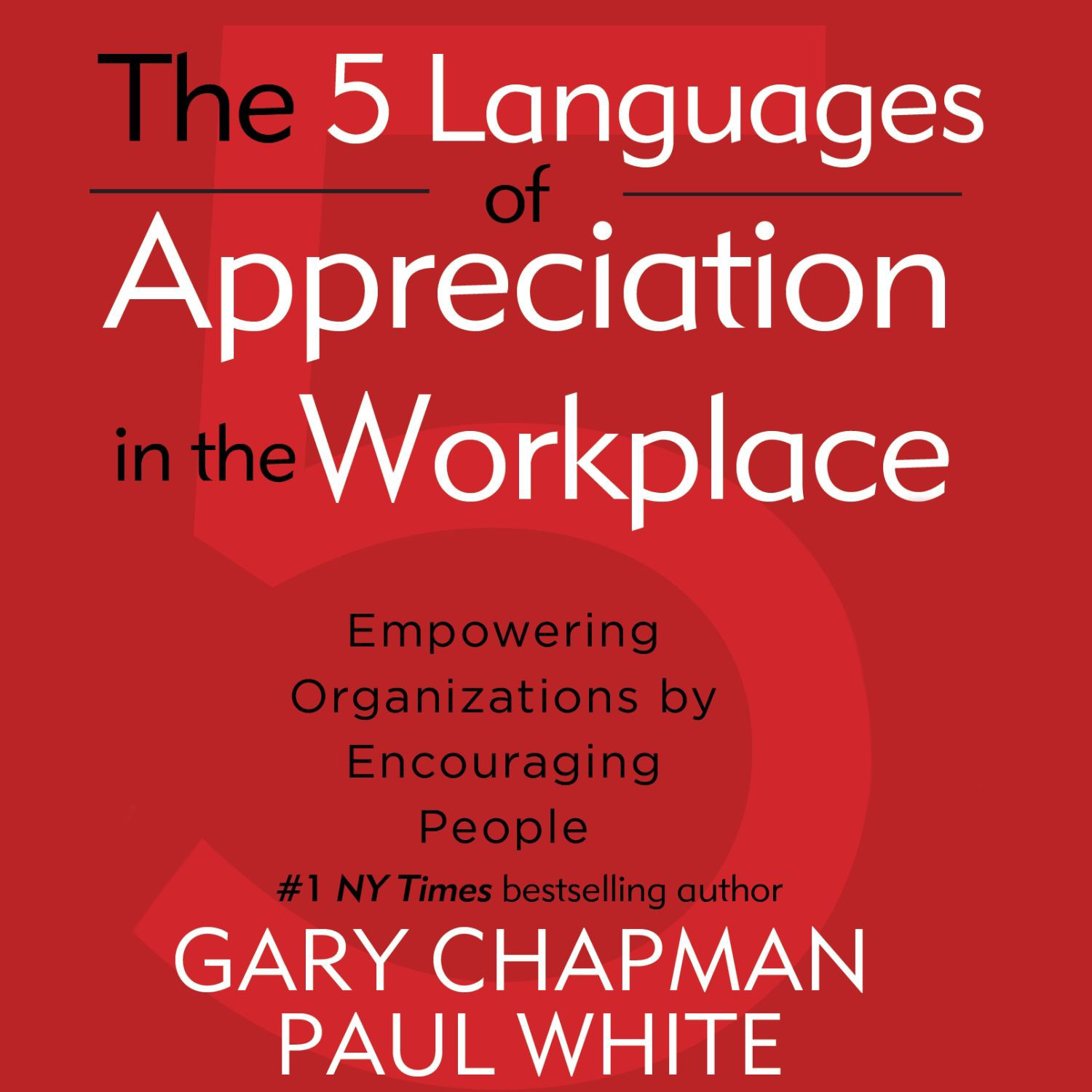 The 5 Languages of Appreciation in the Workplace: Empowering Organizations by Encouraging People Audiobook, by Paul White