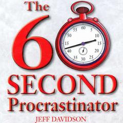 The 60 Second Procrastinator: Sixty Solid Techniques to Jump-Start Any Project and Get Your Life in Gear! Audiobook, by Jeff Davidson