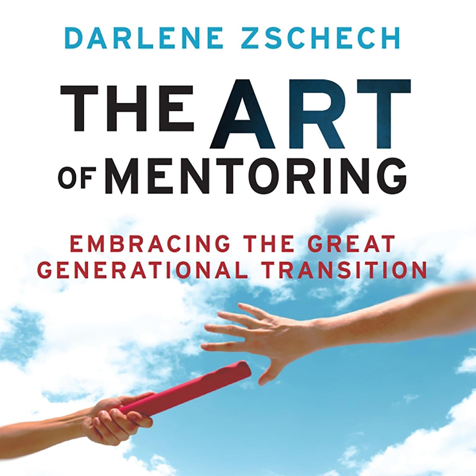 The Art of Mentoring: Embracing the Great Generational Transition Audiobook, by Darlene Zschech