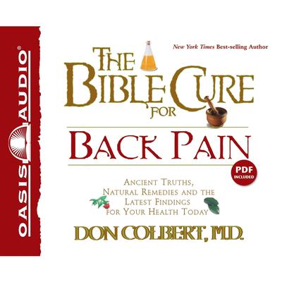 The Bible Cure For Back Pain: Ancient Truths, Natural Remedies and the Latest Findings for Your Health Today Audiobook, by Don Colbert