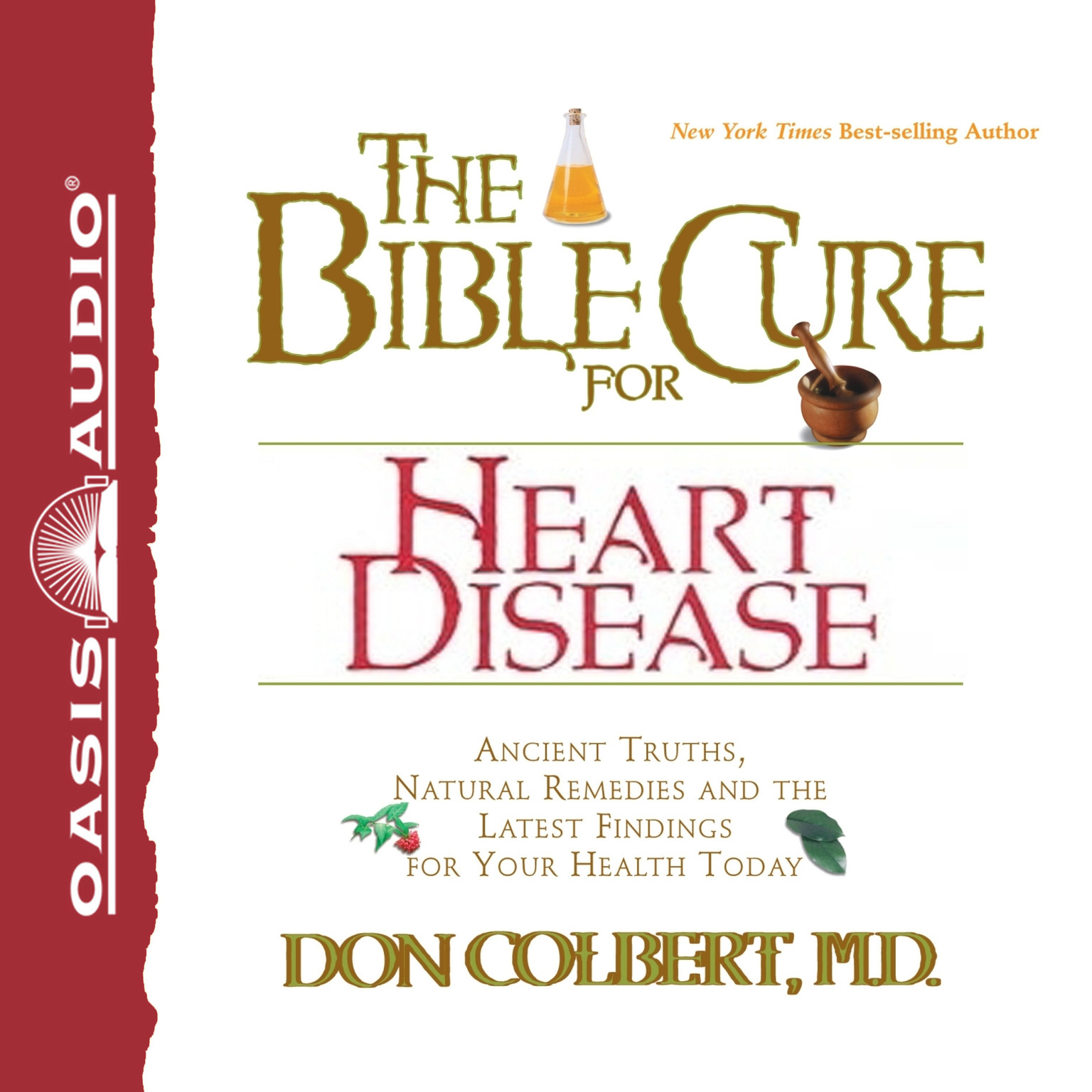 The Bible Cure for Heart Disease: Ancient Truths, Natural Remedies and the Latest Findings for Your Health Today Audiobook, by Don Colbert