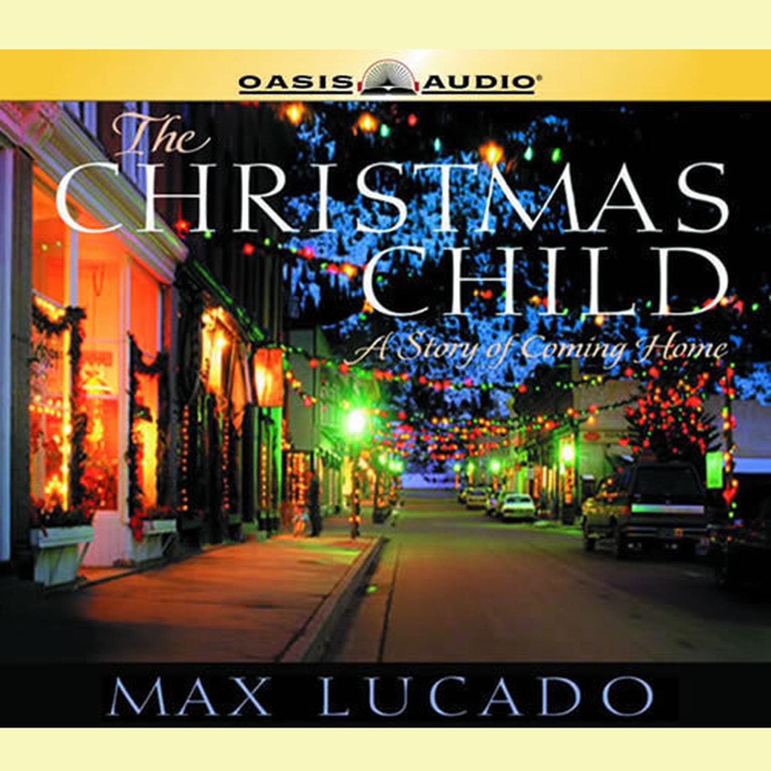 The Christmas Child: A Story of Coming Home Audiobook, by Max Lucado