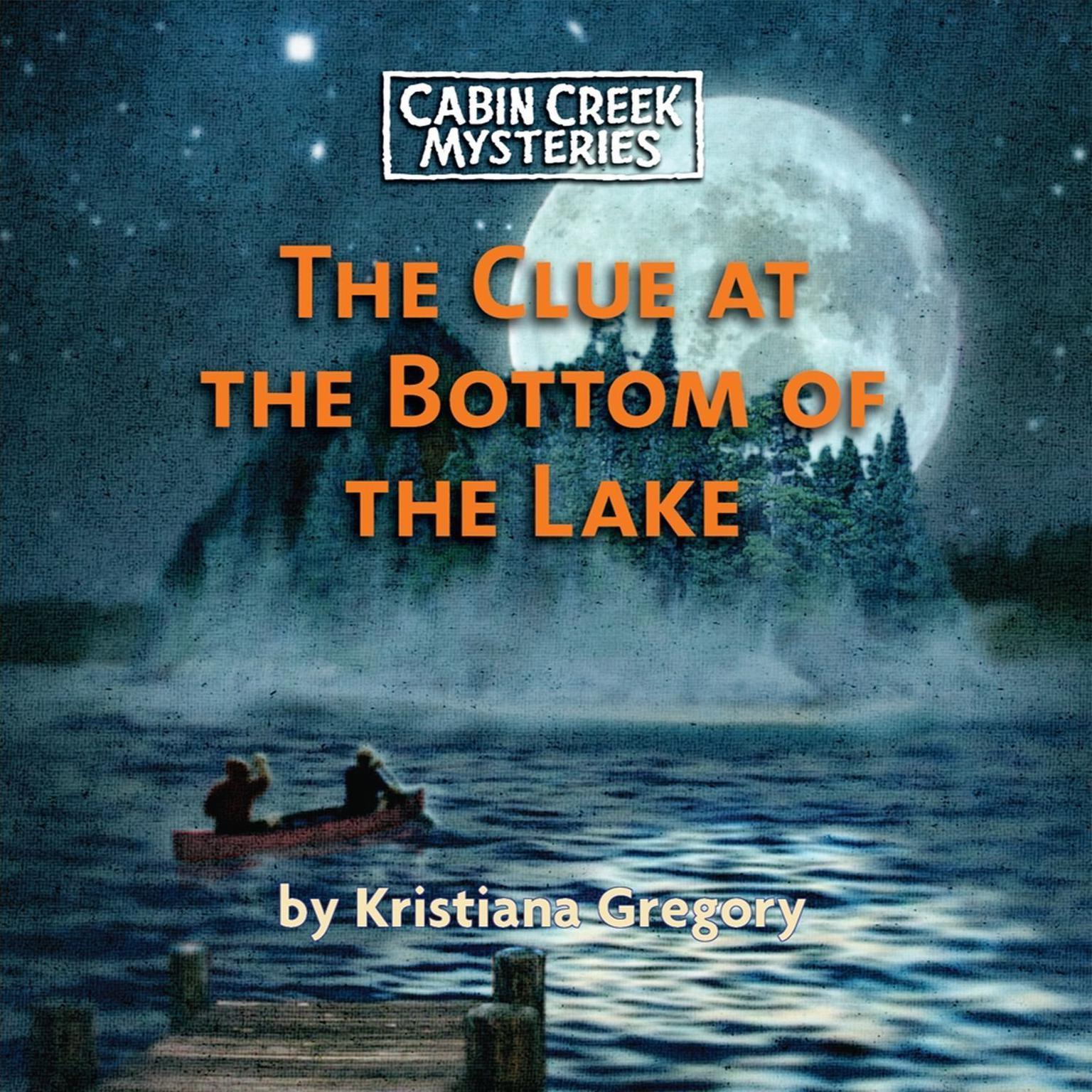 The Clue at the Bottom of the Lake Audiobook, by Kristiana Gregory