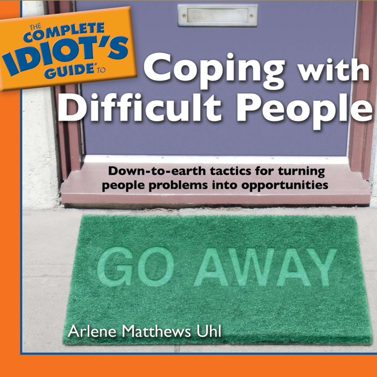 The Complete Idiot’s Guide to Coping with Difficult People (Abridged) Audiobook, by Arlene Matthews Uhl