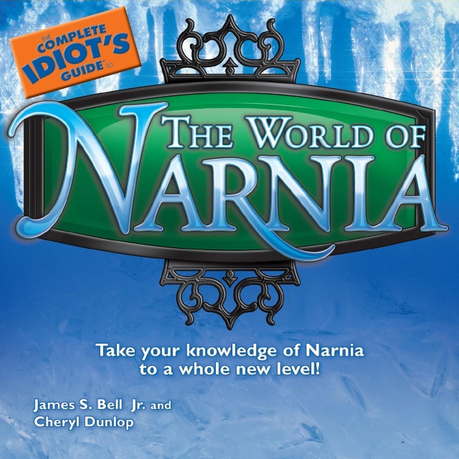 The Complete Idiot’s Guide to the World of Narnia (Abridged) Audiobook, by James S. Bell