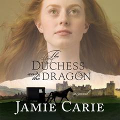 The Duchess and the Dragon Audiobook, by Jamie Carie