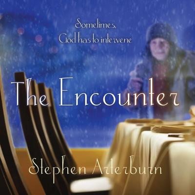 The Encounter: Sometimes God Has to Intervene Audiobook, by Stephen Arterburn