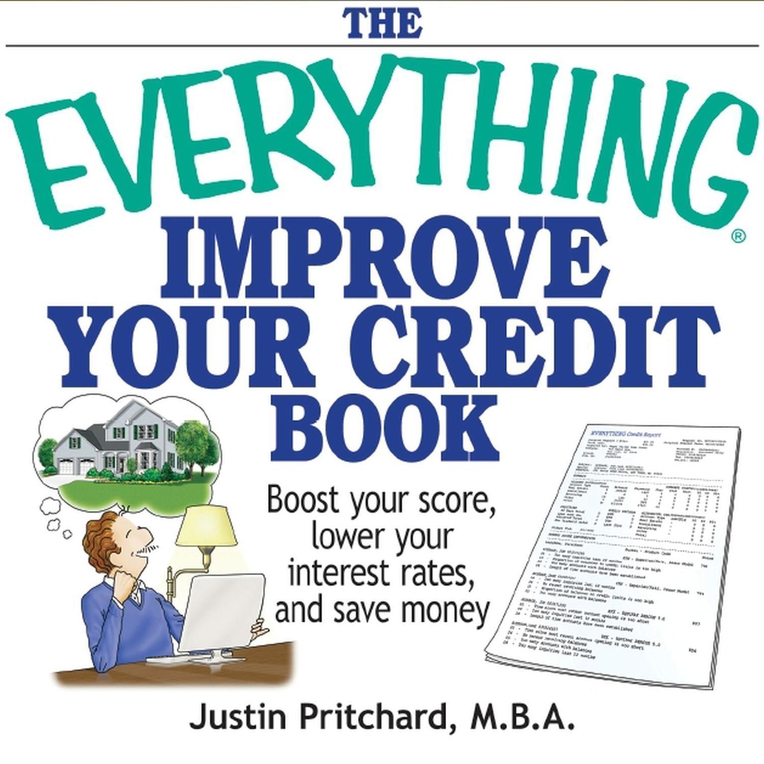 The Everything Improve Your Credit Book (Abridged): Boost Your Score, Lower Your Interest Rates, and Save Money Audiobook, by Justin Pritchard