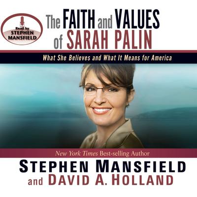The Faith and Values of Sarah Palin Audiobook, by Stephen Mansfield