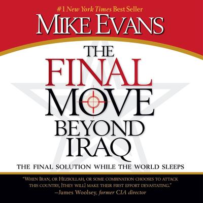 The Final Move Beyond Iraq: The Final Solution While the World Sleeps Audiobook, by Mike Evans