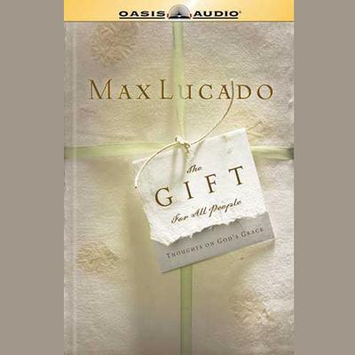 The Gift For All People Audiobook, by Max Lucado