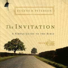 The Invitation: A Simple Guide to the Bible Audiobook, by Eugene H. Peterson
