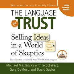 The Language of Trust: Selling Ideas in a World of Skeptics Audiobook, by Michael Maslansky
