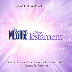 The Message Bible: New Testament Audiobook, by Eugene H. Peterson