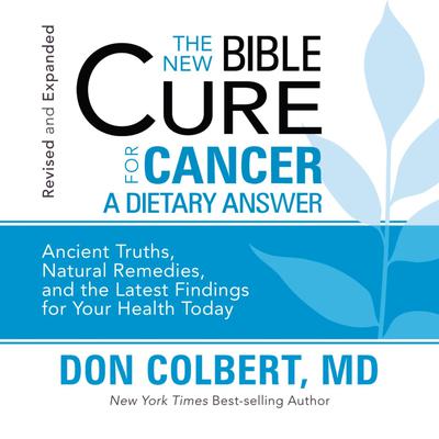 The New Bible Cure for Cancer Audiobook, by Don Colbert
