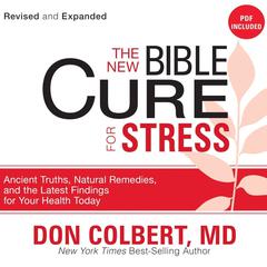 The New Bible Cure for Stress: Ancient Truths, Natural Remedies, and the Latest Findings for Your Health Today Audiobook, by Don Colbert