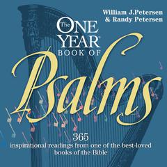 The One Year Book of Psalms: 365 Inspirational Readings From One of the Best-Loved Books of the Bible Audiobook, by William Petersen, Randy Petersen