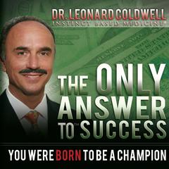 The Only Answer to Success: You Were Born to be a Champion Audiobook, by Leonard Coldwell