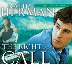 The Right Call Audiobook, by Kathy Herman