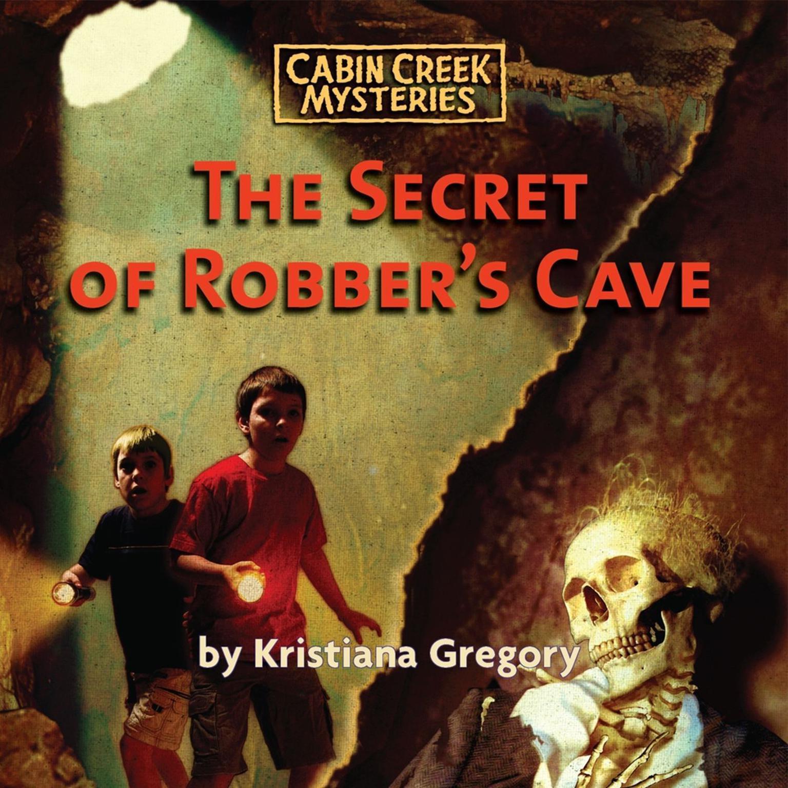 The Secret of Robbers Cave Audiobook, by Kristiana Gregory