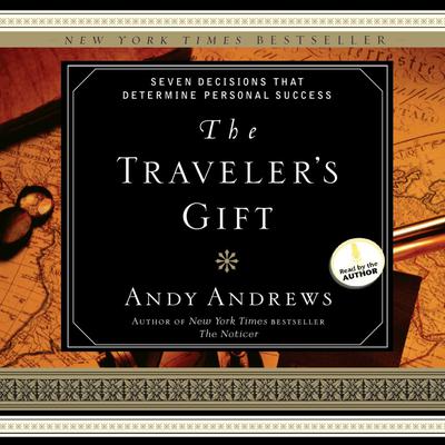 The Travelers Gift: Seven Decisions that Determine Personal Success Audiobook, by Andy Andrews