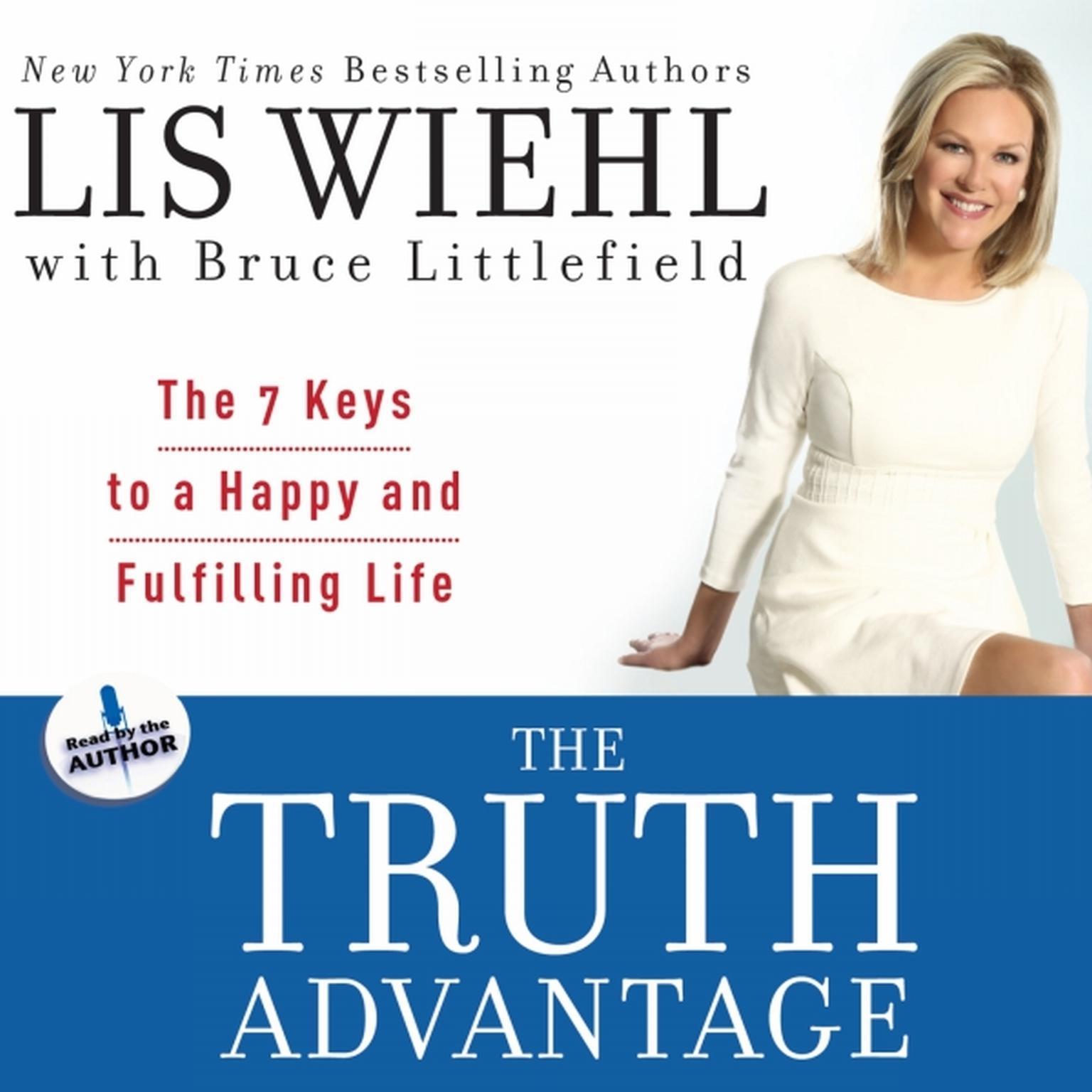The Truth Advantage: The 7 Keys to a Happy and Fulfilling Life Audiobook, by Lis Wiehl