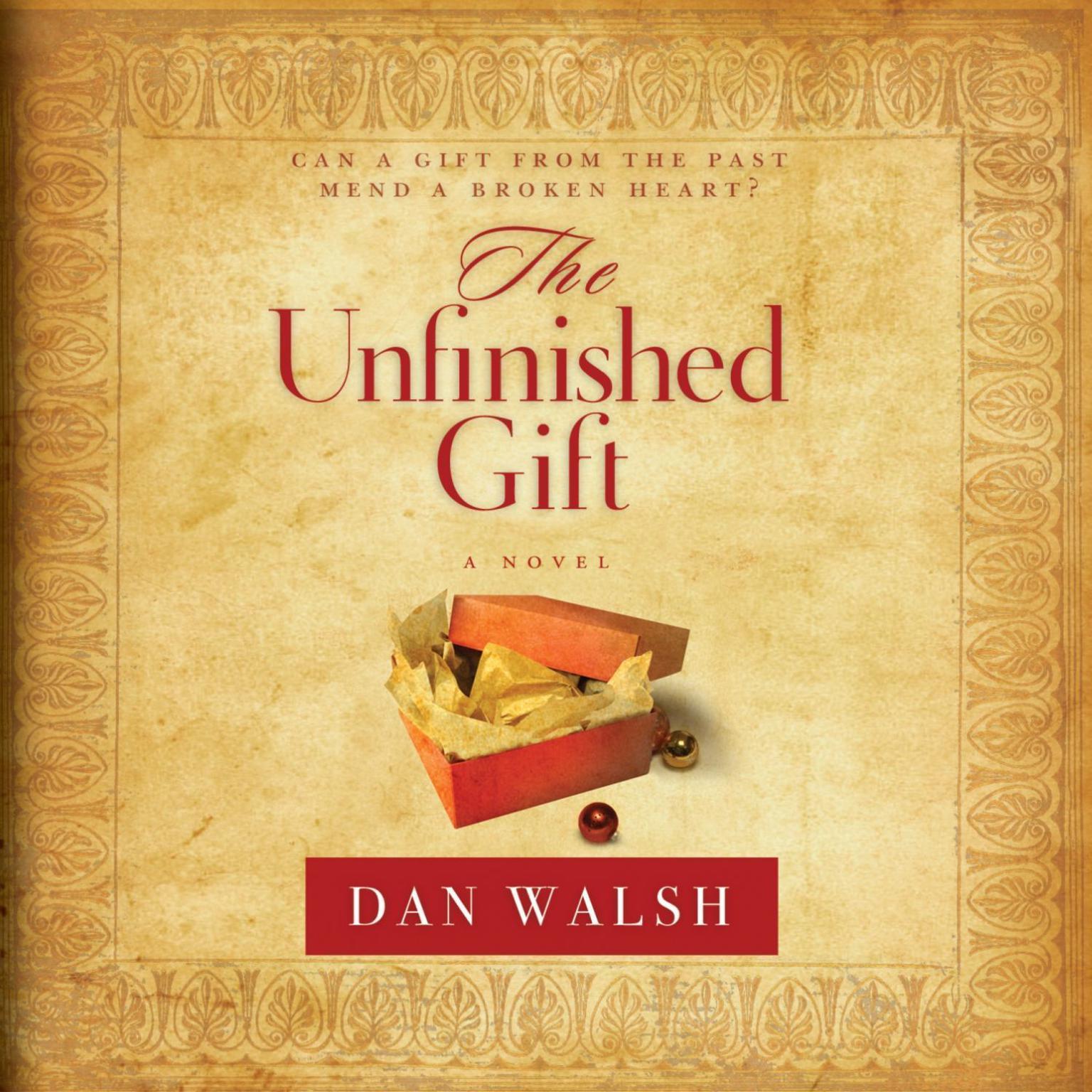 The Unfinished Gift: A Novel Audiobook, by Dan Walsh