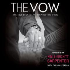The Vow: The True Events that Inspired the Movie Audiobook, by Kim Carpenter