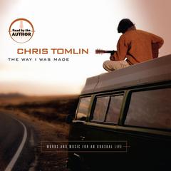 The Way I Was Made: Words and Music for an Unusual Life Audiobook, by Chris Tomlin