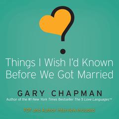 Things I Wish Id Known Before We Got Married Audiobook, by Gary Chapman