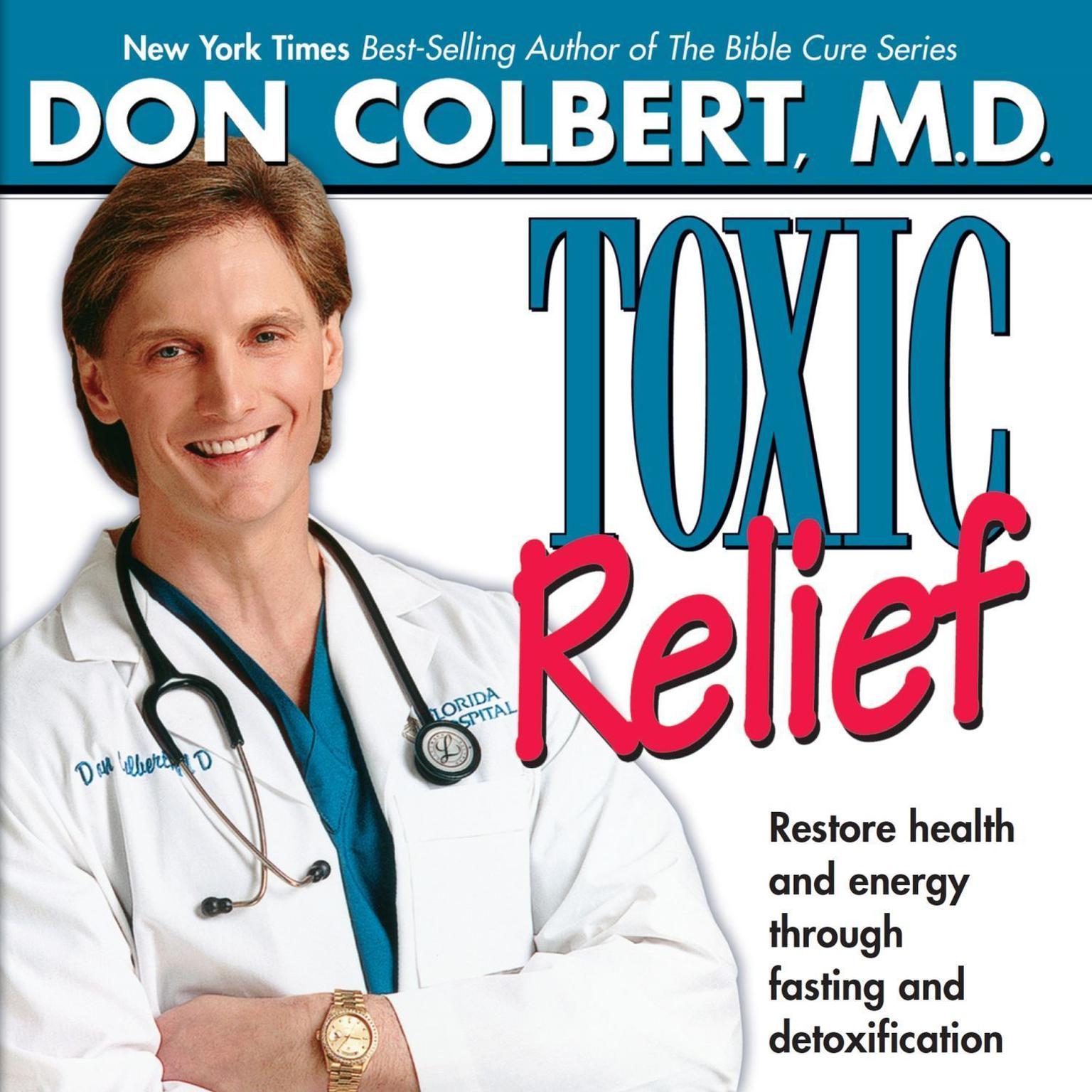 Toxic Relief: Restore Health and Energy Through Fasting and Detoxification Audiobook, by Don Colbert
