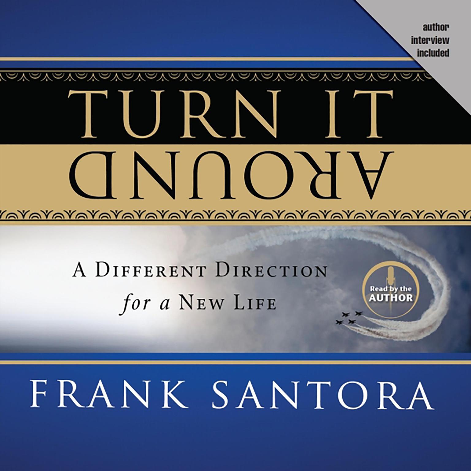 Turn It Around: A Different Direction for a New Life Audiobook, by Frank Santora