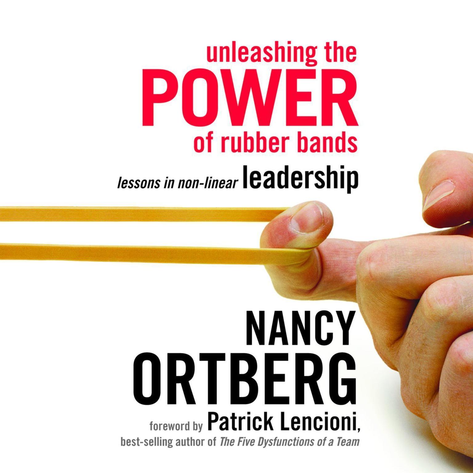 Unleashing the Power of Rubber Bands: Lessons in Non-linear Leadership Audiobook