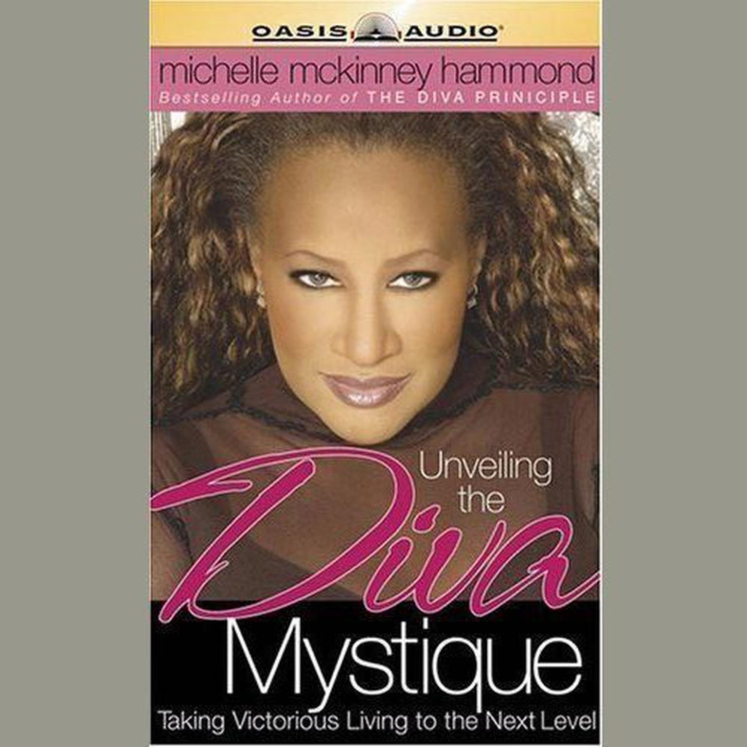 Unveiling the Diva Mystique (Abridged): Taking Victorious Living to the Next Level Audiobook, by Michelle McKinney Hammond