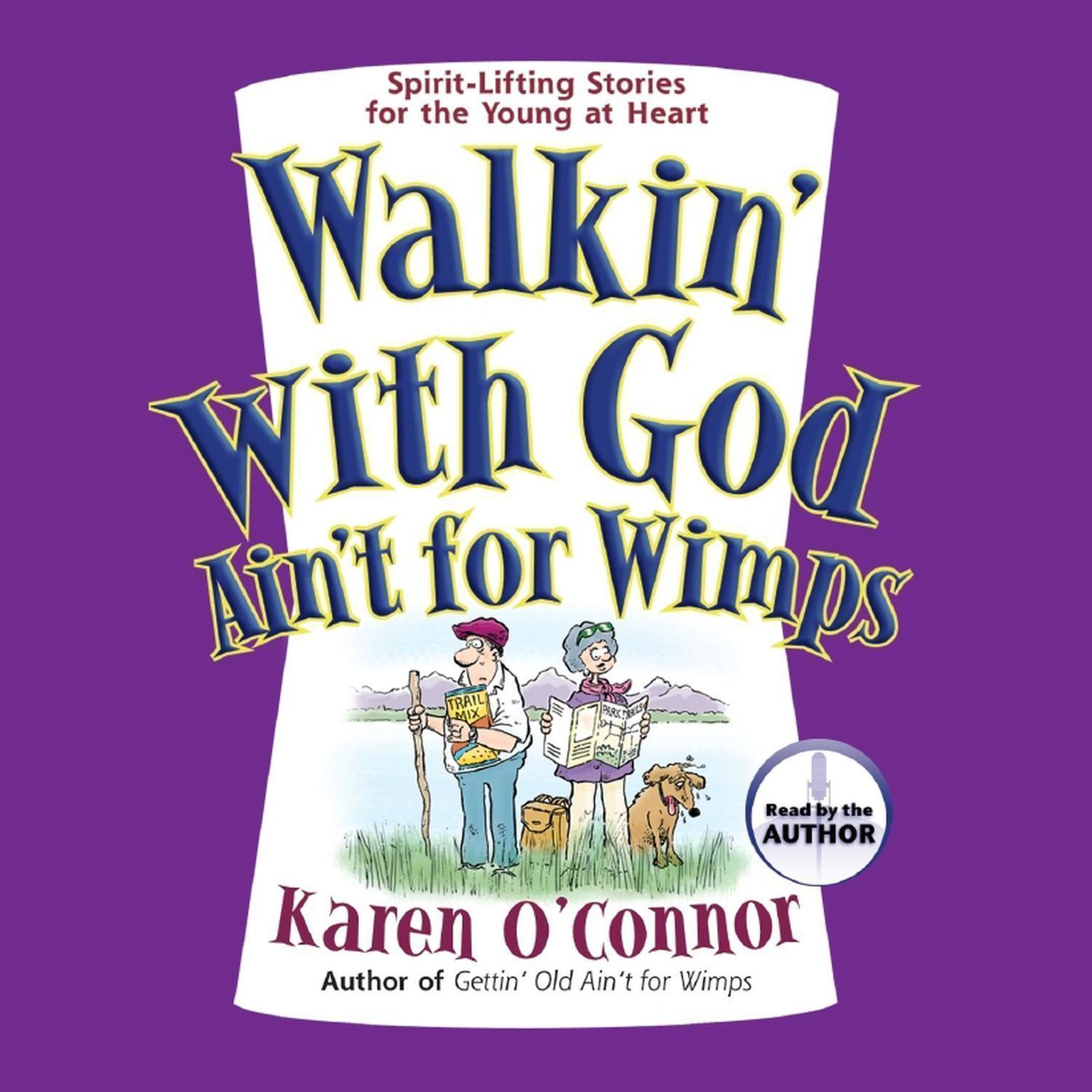 Walkin With God Aint for Wimps: Spirit-Lifting Stories for the Young at Heart Audiobook, by Karen O’Connor