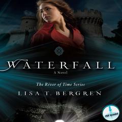 Waterfall: A Novel Audiobook, by Lisa T. Bergren