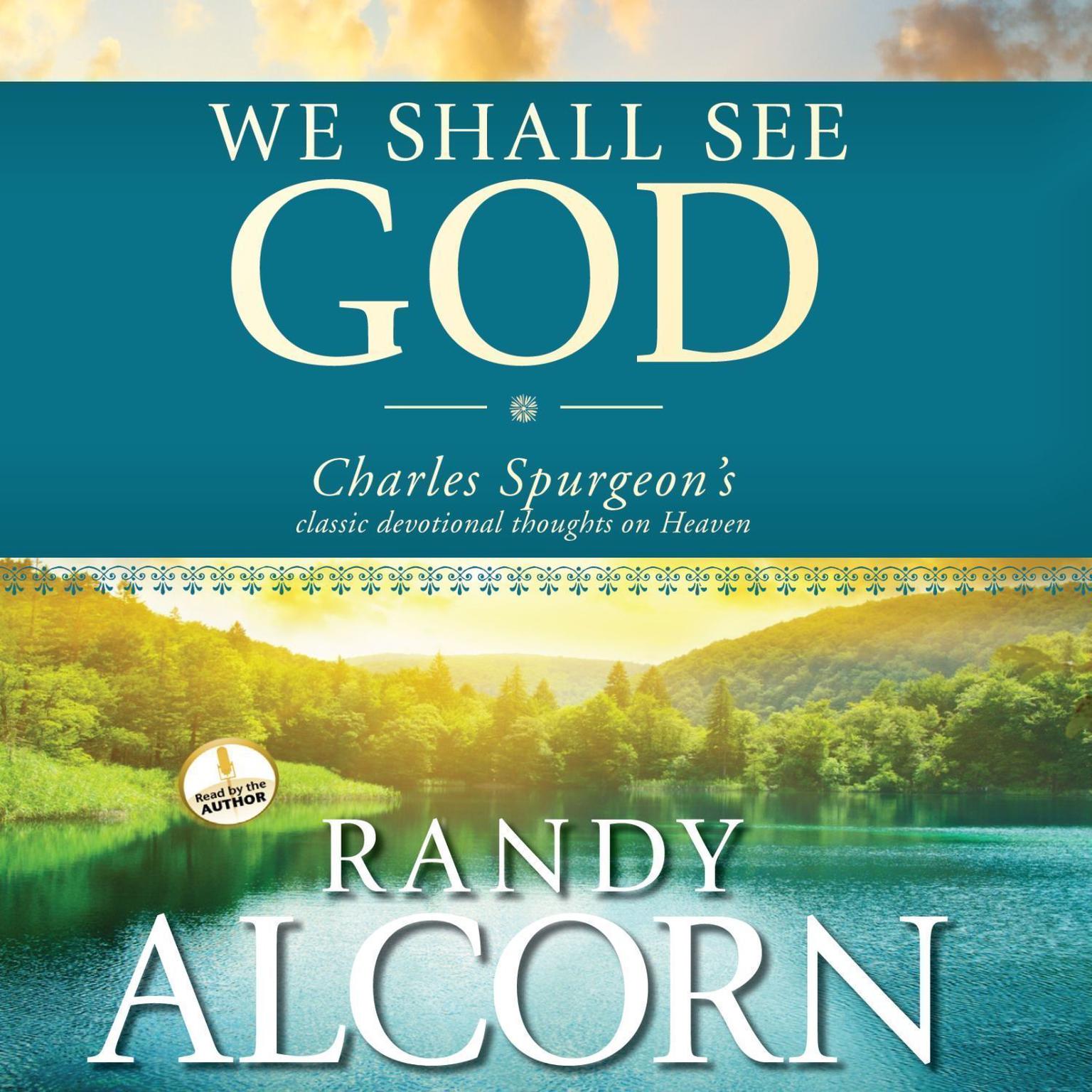 We Shall See God: Charles Spurgeons Classic Devotional Thoughts on Heaven Audiobook, by Randy Alcorn
