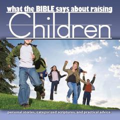 What the Bible Says About Raising Children Audiobook, by Oasis Audio